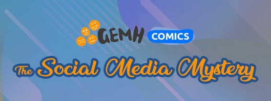 GEMH Comics: The Social Media Mystery