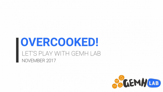 Let's Play with GEMH - Overcooked!